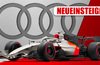 Wo geht die Formel-1-Reise für Audi hin? Alle Informationen zu dem F1-Neueinsteiger